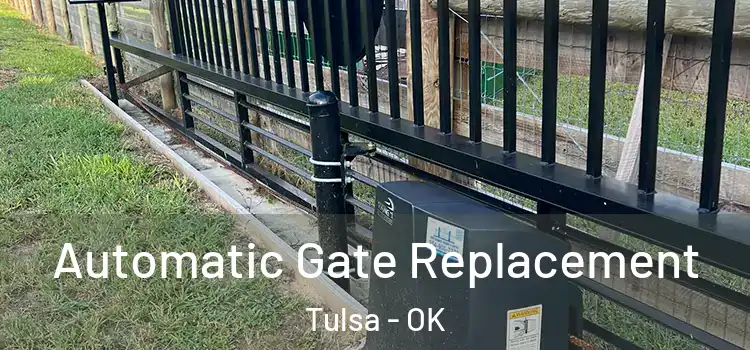 Automatic Gate Replacement Tulsa - OK