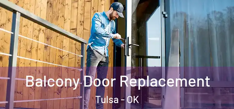  Balcony Door Replacement Tulsa - OK