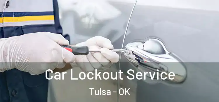 Car Lockout Service Tulsa - OK