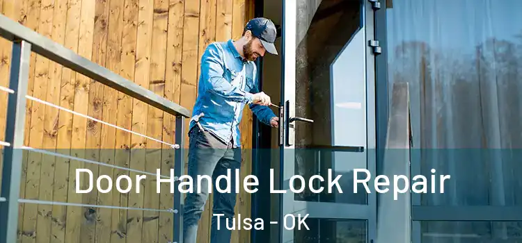 Door Handle Lock Repair Tulsa - OK