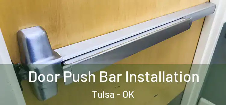  Door Push Bar Installation Tulsa - OK