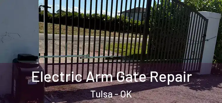 Electric Arm Gate Repair Tulsa - OK