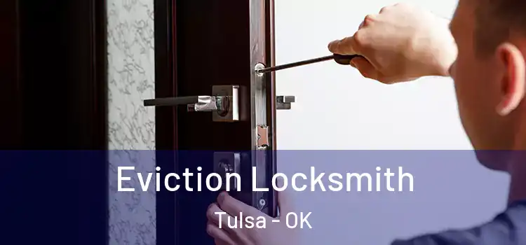Eviction Locksmith Tulsa - OK