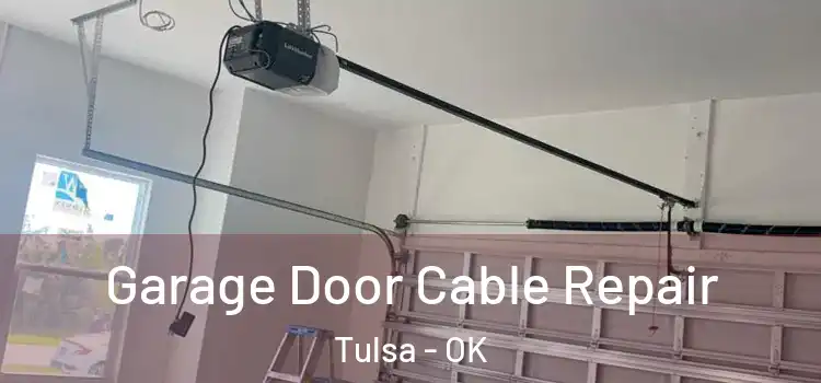  Garage Door Cable Repair Tulsa - OK