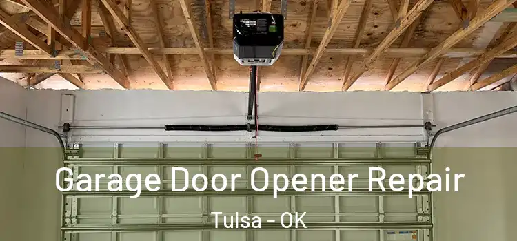  Garage Door Opener Repair Tulsa - OK