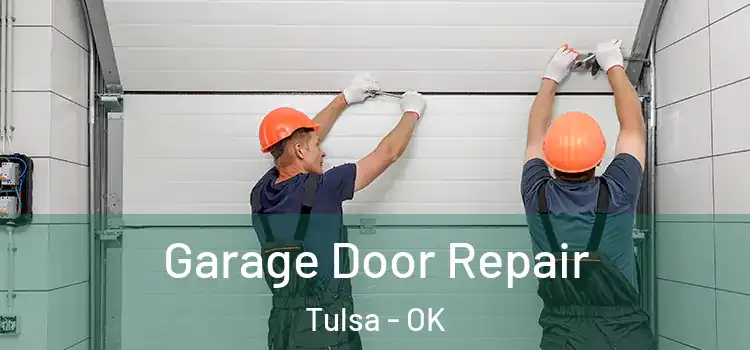  Garage Door Repair Tulsa - OK