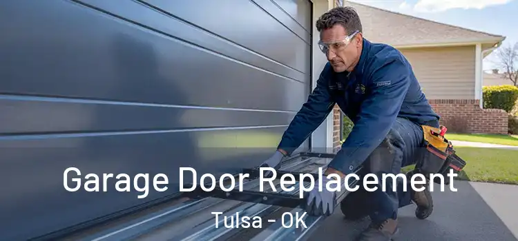  Garage Door Replacement Tulsa - OK