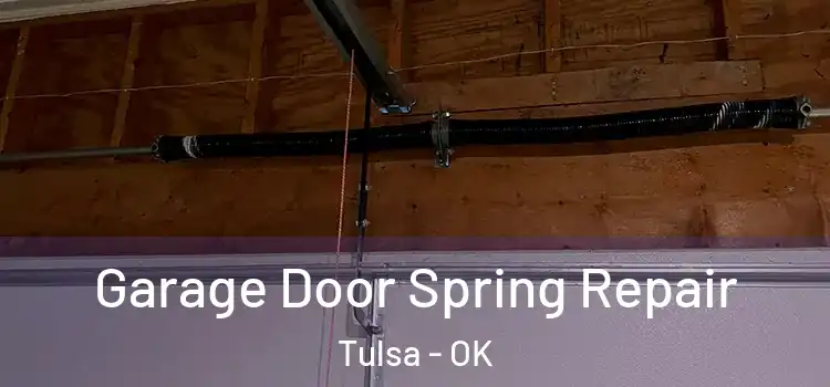  Garage Door Spring Repair Tulsa - OK
