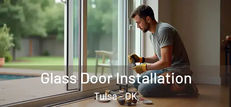 Glass Door Installation Tulsa - OK