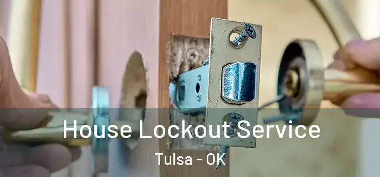 House Lockout Service Tulsa - OK