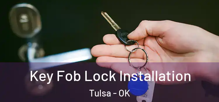 Key Fob Lock Installation Tulsa - OK