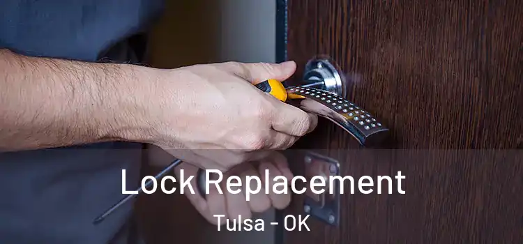 Lock Replacement Tulsa - OK