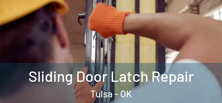Sliding Door Latch Repair Tulsa - OK