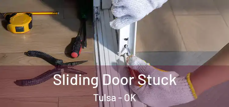 Sliding Door Stuck Tulsa - OK