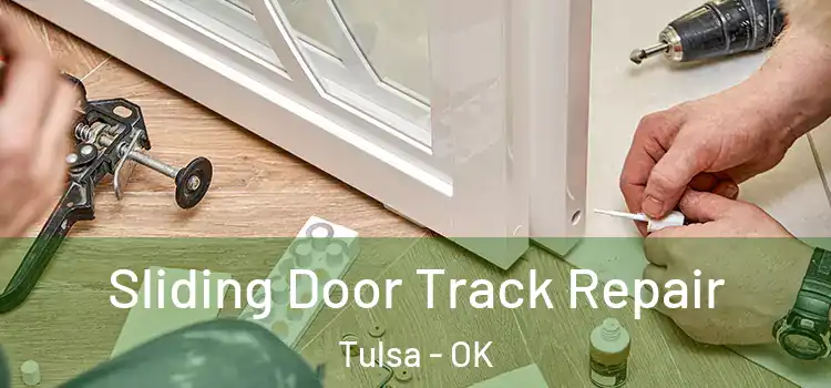 Sliding Door Track Repair Tulsa - OK